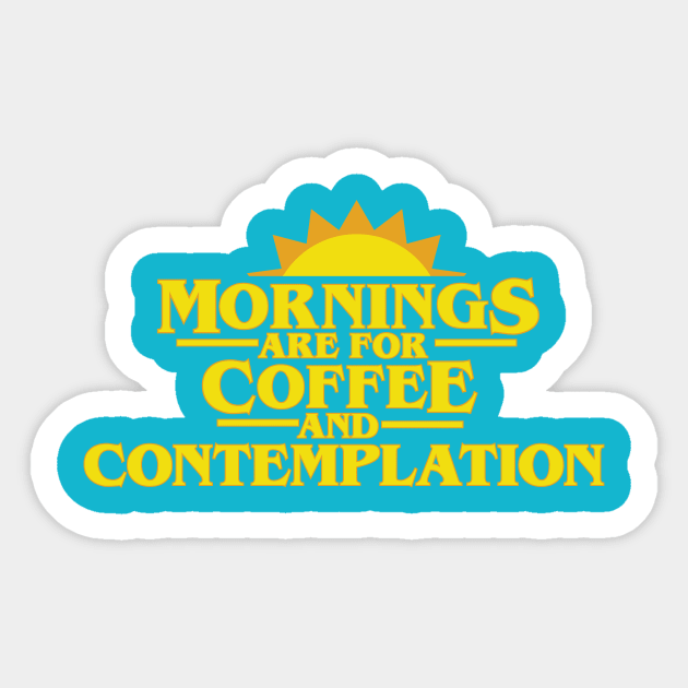 Mornings Are For Coffee And Contemplation Sticker by FOUREYEDESIGN